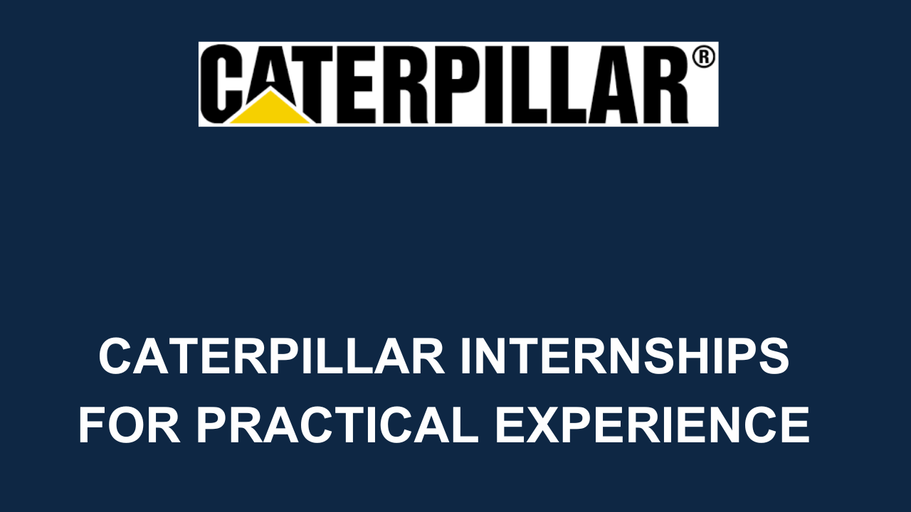 Caterpillar Internships 2024 Intended for the Student Community