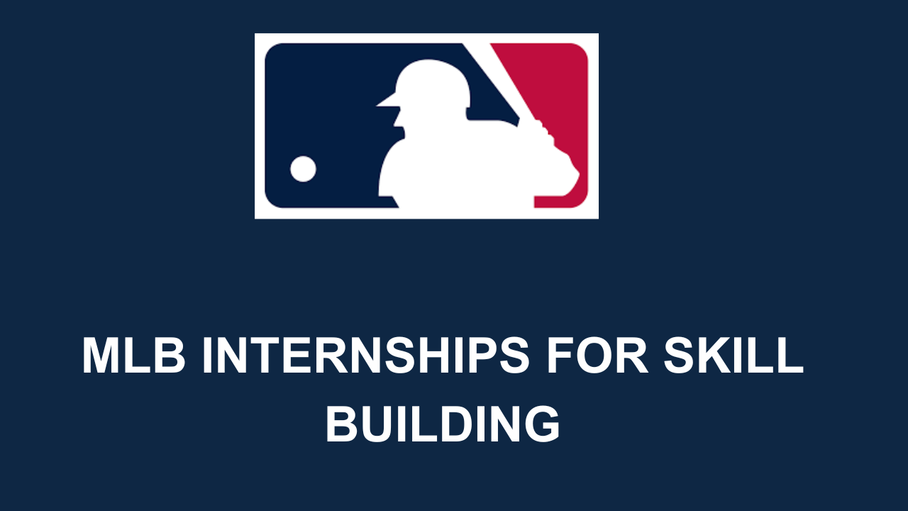 MLB Internships 2024 Customized for Student Learning Careers Field