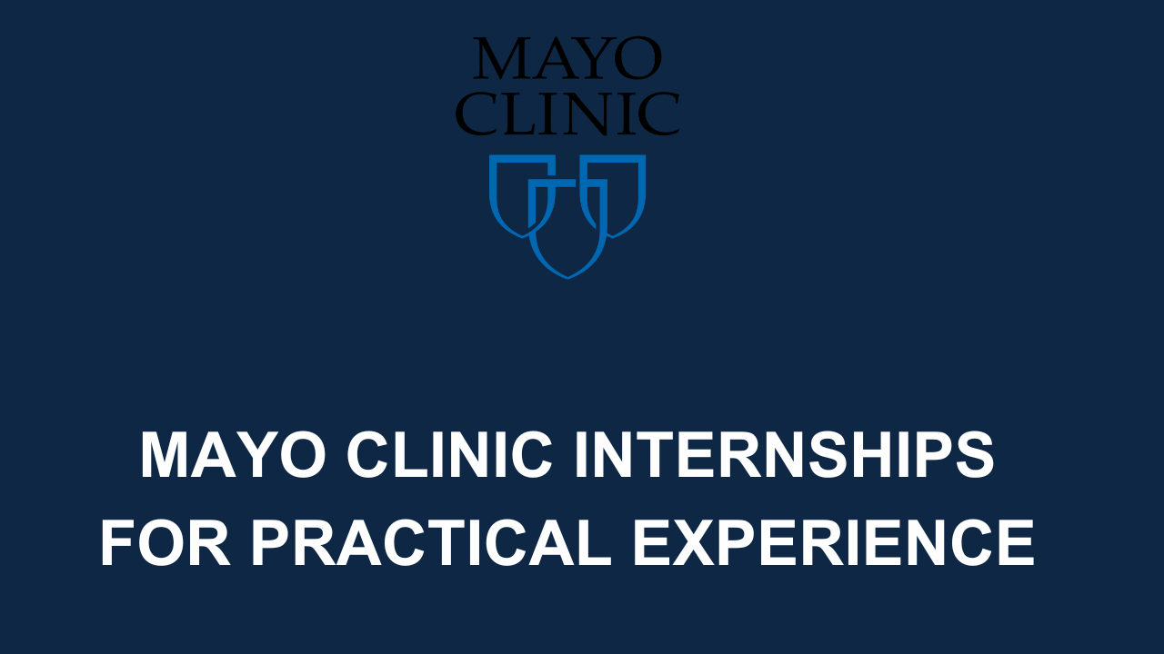 Mayo Clinic Internships 2024 Oriented for Scholarly Engagement