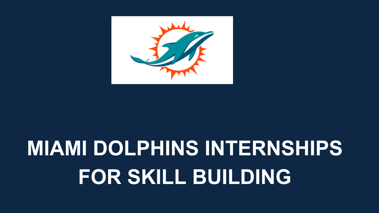 Miami Dolphins Internships 2024 Student Academic Enhancement Careers