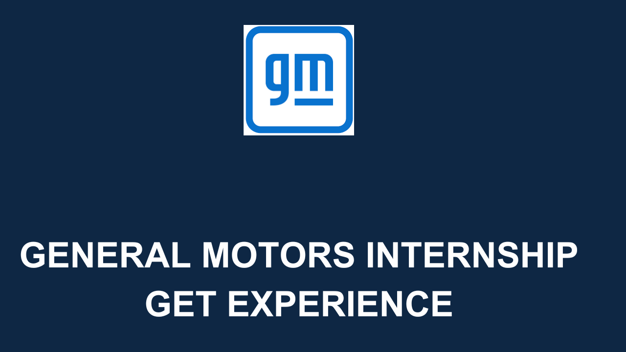 General Motors Internship